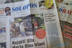 SOLOPOS HARI INI : Harta Rina Disita, Jokowi Dibanggakan PDIP