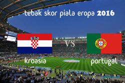 KUIS TEBAK SKOR PIALA EROPA PERANCIS 2016 : Kroasia vs Portugal