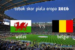 KUIS TEBAK SKOR PIALA EROPA PRANCIS 2016 : Wales vs Belgia