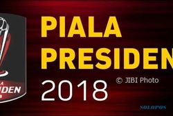 PIALA PRESIDEN 2018 : Semifinal Digelar 4 Hari, Ini Jadwalnya
